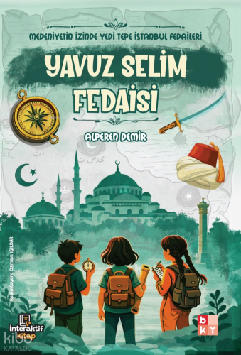 Yavuz Selim Fedaisi;Medeniyetin İzinde Yedi Tepe İstanbul Fedaileri