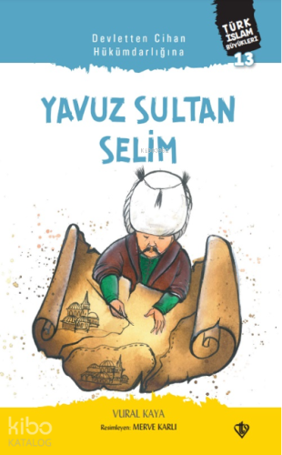 Yavuz Sultan Selim;Devletten Cihan Hükümdarlığına