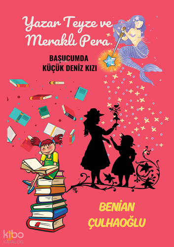 Yazar Teyze ve Meraklı Pera;Başucumda Küçük Deniz Kızı
