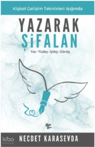 Yazarak Şifalan;Yaz – Yüzleş – İyileş - Dönüş