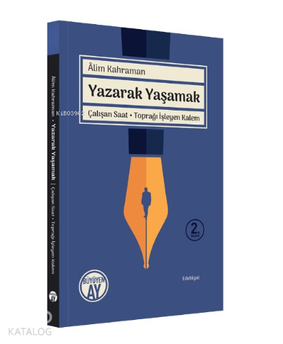 Yazarak Yaşamak; Çalışan Saat - Toprağı İşleyen Kalem