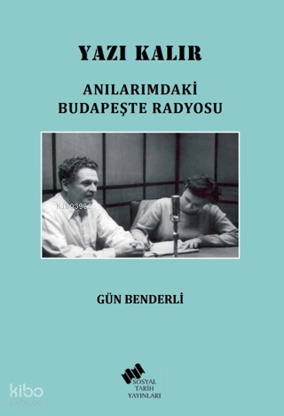 Yazı Kalır - Anılarımdaki Budapeşte Radyosu