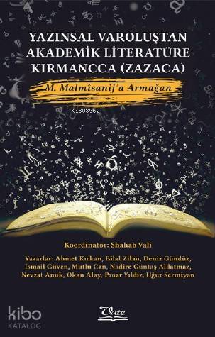 Yazınsal Varoluştan Akademik Literatüre Kırmancca (Zazaca) M. Malmîsanij'a Armağan