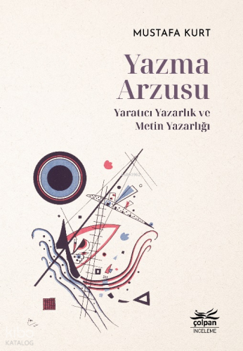 Yazma Arzusu;Yaratıcı Yazarlık ve Metin Yazarlığı