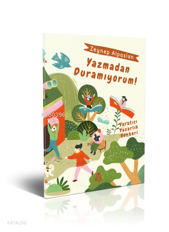 Yazmadan Duramıyorum!;Yaratıcı Yazarlık Rehberi