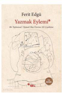 Yazmak Eylemi; Bir Toplumsal / Siyasi Olay Üzerine 101 Çeşitleme