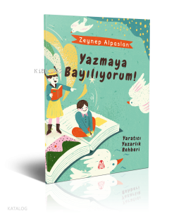 Yazmaya Bayılıyorum!; Yaratıcı Yazarlık Rehberi