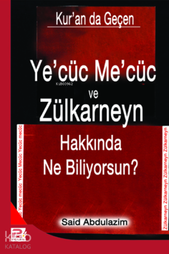 Ye'cüc Me'cüc ve Zülkarneyn Hakkında Ne Biliyorsunuz?