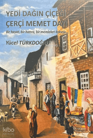 Yedi Dağın Çiçeği Çerçi Memet Dayı