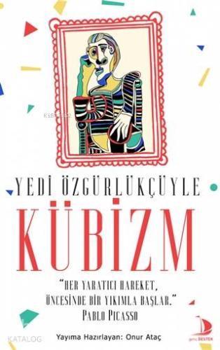 Yedi Özgürlükçüyle Kübizm; "Her Yaratıcı Hareket, Öncesinde Bir Yıkılma Başlar"