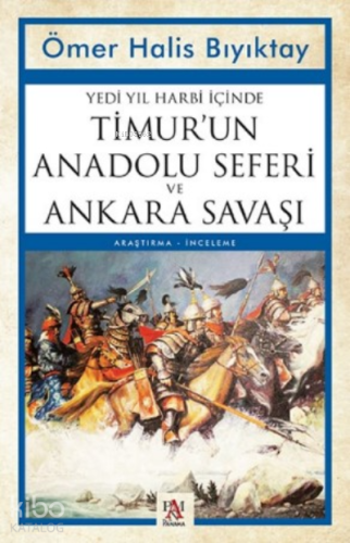 Yedi Yıl Harbi İçinde Timur'un Anadolu Seferi ve Ankara Savaşı