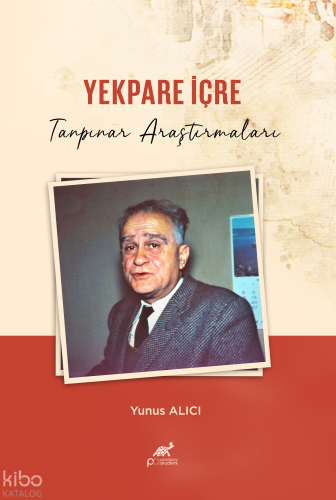 Yekpare İçre ;Tanpınar Araştırmaları