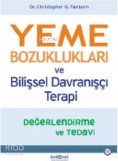 Yeme Bozuklukları ve Bilişsel Davranışçı Terapi Değerlendirme ve Tedavi