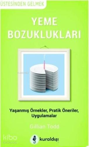 Yeme Bozuklukları; Yaşanmış Örnekler Pratik Öneriler Uygulamalar - Kit