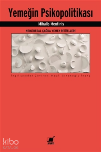 Yemeğin Psikopolitikası ;Neoliberal Çağda Yemek Ritüelleri
