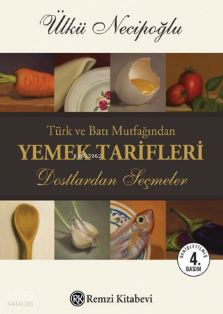 Yemek Tarifleri;Türk ve Batı Mutfağından Dostlardan Seçmeler