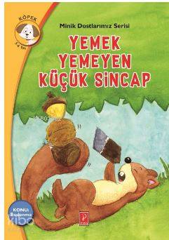 Yemek Yemeyen Küçük Sincap; Minik Dostlarımız Serisi