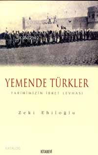 Yemende Türkler Tarihimizin İbret Levhası 