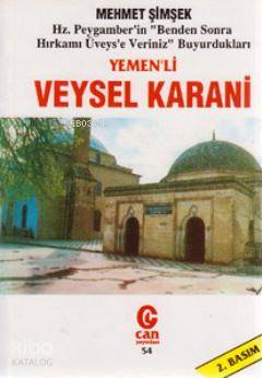Yemenli Veysel Karani; Hz. Peygamber'in "Benden Sonra Hırkamı Üveys'e Veriniz" Buyurdukları