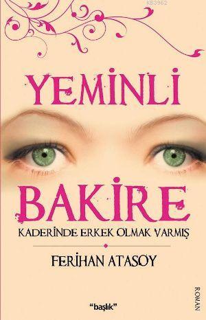 Yeminli Bakire; Kaderinde Erkek Olmak Varmış - Kitapiks.com