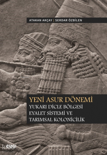 Yeni Asur Dönemi Yukari Dicle Bölgesi Eyalet Sistemi Ve Tarımsal Kolonicilik