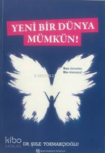 Yeni Bir Dünya Mümkün!; Ben Olmadan Biz Olamayız!