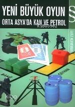 Yeni Büyük Oyun; Orta Asyada Kan ve Petrol