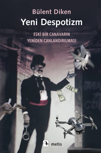 Yeni Despotizm;Eski Bir Canavarın Yeniden Canlandırılması - Kitapiks.c