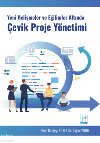 Yeni Gelişmeler ve Eğilimler Altında Çevik Proje Yönetimi