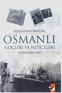 Yeni Kıtaya Yapılan Osmanlı Göçleri ve Neticeleri