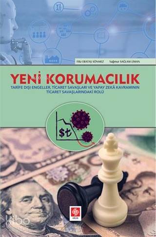 Yeni Korumacılık; Tarife Dışı Engeller, Ticaret Savaşları ve Yapay Zeka Kavramının Ticaret Savaşlarındaki Rolü