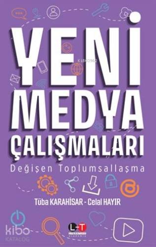 Yeni Medya Çalışmaları; Değişen Toplumsallaşma