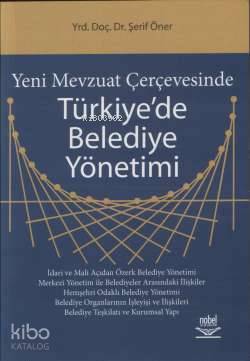 Yeni Mevzuat Çerçevesinde Türkiye'de Belediye Yönetimi