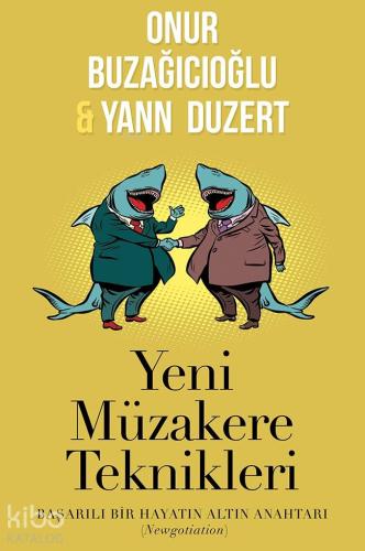 Yeni Müzakere Teknikleri; Başarılı Bir Hayatın Altın Anahtarı (Newgotiation)