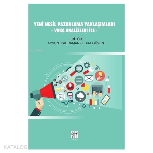 Yeni Nesil Pazarlama Yaklaşımları - Vaka Analizleri İle