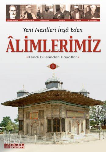 Yeni Nesilleri İnşa Eden Alimlerimiz - 1