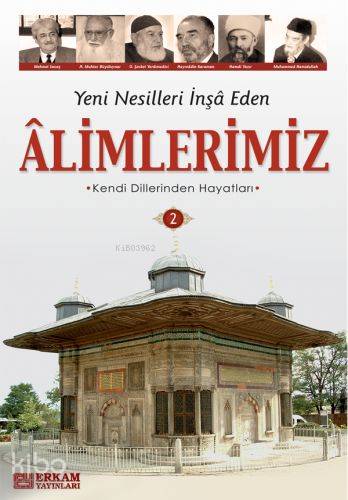 Yeni Nesilleri İnşa Eden Alimlerimiz - 2 - Kitapiks.com