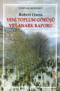 Yeni Toplum Görüşü ve Lanark Raporu; Ütopyalar Dizisi 7 - Kitapiks.com