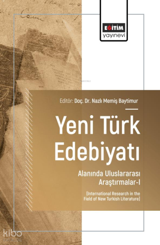 Yeni Türk Edebiyatı Alanında Uluslararası Araştırmalar - 1;International Research in the Field of New Turkish Literature
