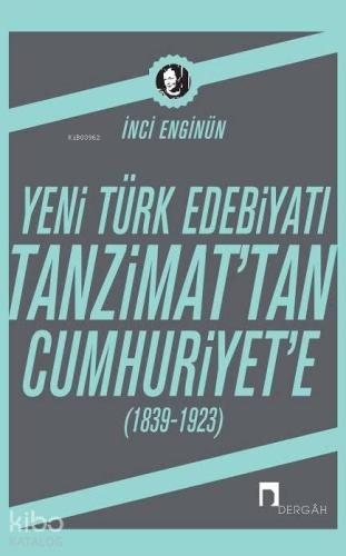 Yeni Türk Edebiyatı Tanzimat'tan Cumhuriyet'e; (1839-1923)