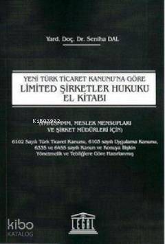 Yeni Türk Ticaret Kanunu'na Göre Limited Şirketler Hukuku El Kitabı