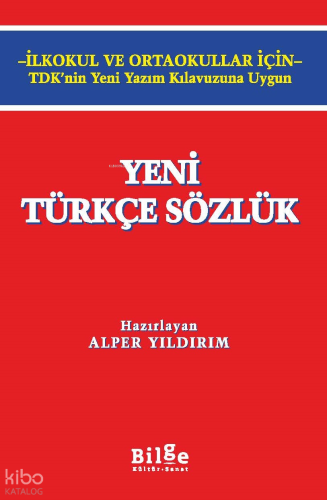 Yeni Türkçe Sözlük;-İlkokul ve Ortaokullar için- TDK’nin Yeni Yazım Kı