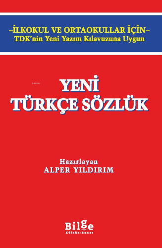 Yeni Türkçe Sözlük;-İlkokul ve Ortaokullar için- TDK'nin Yeni Yazım Kılavuzuna Uygun