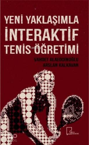 Yeni Yaklaşımla İnteraktif Tenis Öğretimi - Kitapiks.com