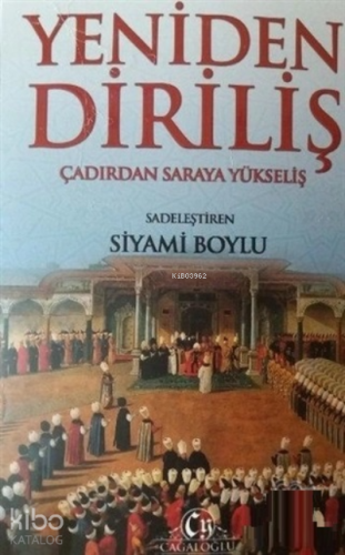 Yeniden Diriliş Çadırdan Saraya Yükseliş