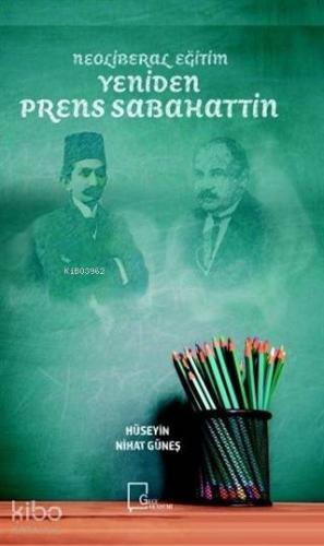 Yeniden Prens Sabahattin; Neoliberal Eğitim - Kitapiks.com