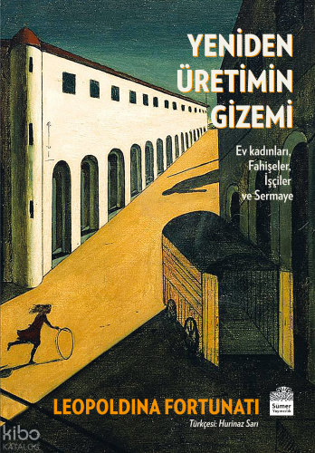 Yeniden Üretimin Gizemi;Ev Kadınları, Fahişeler, İşçiler ve Sermaye