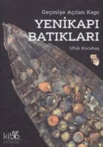 Yenikapı Batıkları (Ciltli); Geçmişe Açılan Kapı