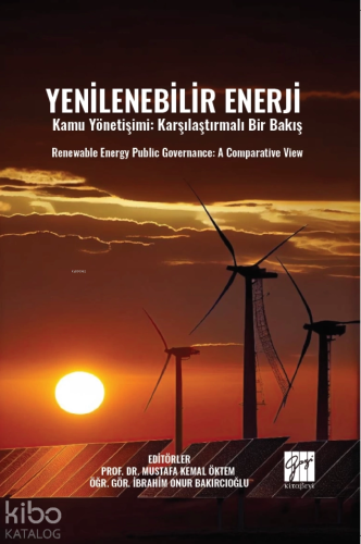 Yenilenebilir Enerji Kamu Yönetişimi: Karşılaştırmalı Bir Bakış;Renewable Energy Public Governance: A Comparatıve View