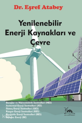 Yenilenebilir Enerji Kaynakları ve Çevre; HES-JES-GES-RES-BES-BE ve Çevre